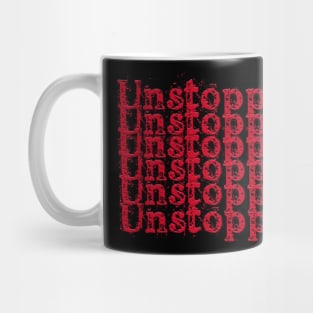 Unstoppable Unstoppable Unstoppable Unstoppable Unstoppable Mug